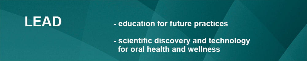 Lead - education for future practices | scientific discovery and technology for oral health and wellness